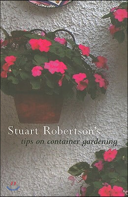 Stuart Robertson&#39;s Tips on Container Gardening