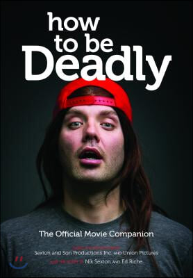 How to Be Deadly: The Official Movie Companion
