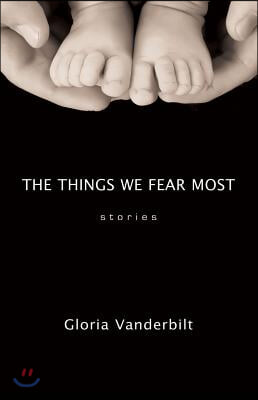 The Things We Fear Most: Stories