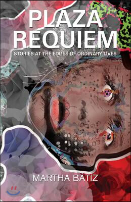 Plaza Requiem: Stories at the Edge of Ordinary Lives