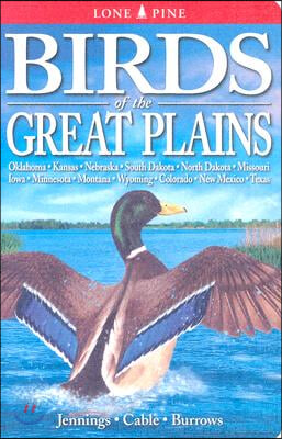 Birds of the Great Plains: Oklahoma, Kansas, Nebraska, South Dakota, North Dakota, Missouri, Iowa, Minnesota, Montana, Wyoming, Colorado, New Mex