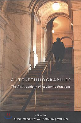 Auto-Ethnographies: The Anthology of Academic Practices