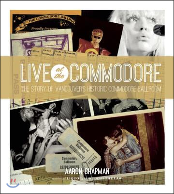 Live at the Commodore: The Story of Vancouver&#39;s Historic Commodore Ballroom