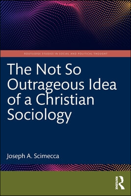 Not So Outrageous Idea of a Christian Sociology