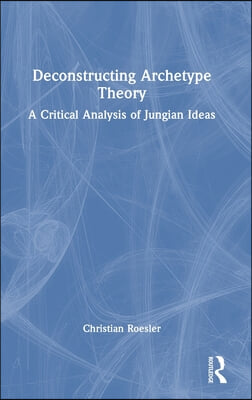 Deconstructing Archetype Theory