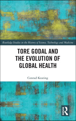 Tore Godal and the Evolution of Global Health