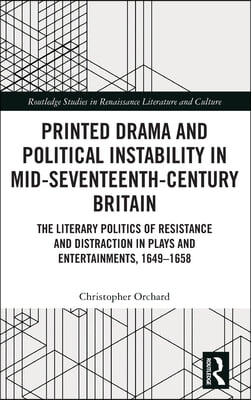 Printed Drama and Political Instability in Mid-Seventeenth-Century Britain