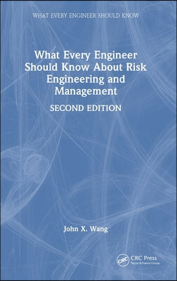 What Every Engineer Should Know About Risk Engineering and Management