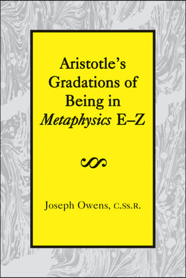 Aristotle&#39;s Gradations of Being in Metaphysics E-Z