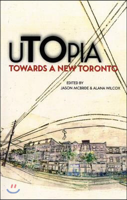 Utopia: Towards a New Toronto