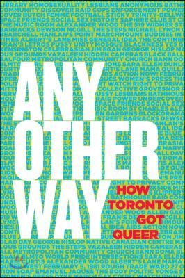 Any Other Way: How Toronto Got Queer