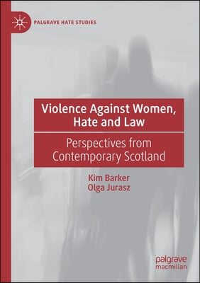 Violence Against Women, Hate and Law: Perspectives from Contemporary Scotland