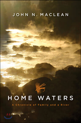 Home Waters: A Chronicle of Family and a River