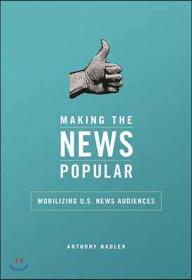 Making the News Popular: Mobilizing U.S. News Audiences