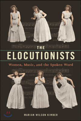 The Elocutionists: Women, Music, and the Spoken Word