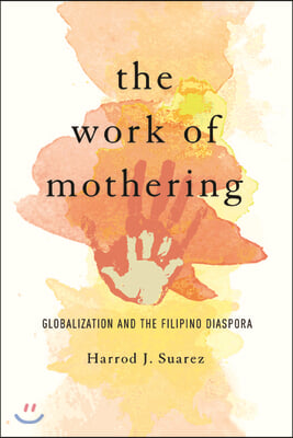 The Work of Mothering: Globalization and the Filipino Diaspora