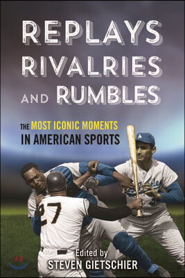 Replays, Rivalries, and Rumbles: The Most Iconic Moments in American Sports