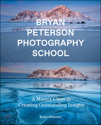 Bryan Peterson Photography School: A Master Class in Creating Outstanding Images