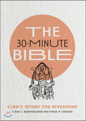 The 30-Minute Bible: God's Story for Everyone