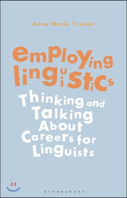 Employing Linguistics: Thinking and Talking about Careers for Linguists