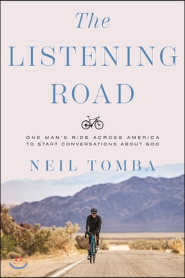 The Listening Road: One Man&#39;s Ride Across America to Start Conversations about God