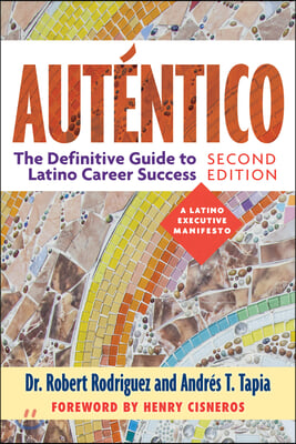 Autentico, Second Edition: The Definitive Guide to Latino Success