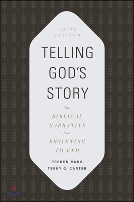 Telling God&#39;s Story: The Biblical Narrative from Beginning to End