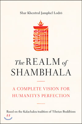 The Realm of Shambhala: A Complete Vision for Humanity's Perfection