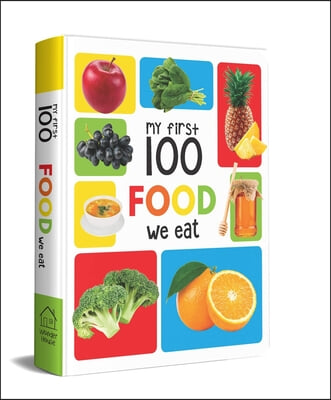 My First 100 Food We Eat: Early Learning Books for Children