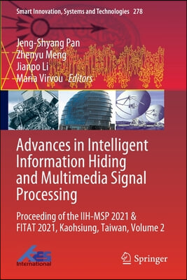 Advances in Intelligent Information Hiding and Multimedia Signal Processing: Proceeding of the Iih-Msp 2021 &amp; Fitat 2021, Kaohsiung, Taiwan, Volume 2