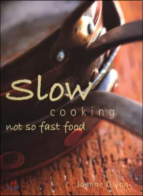 Slow Cooking: Not So Fast Food