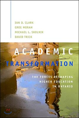 Academic Transformation: The Forces Reshaping Higher Education in Ontario