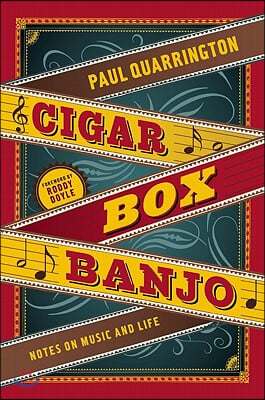 Cigar Box Banjo: Notes on Music and Life