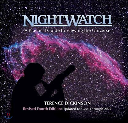 Nightwatch: A Practical Guide to Viewing the Universe