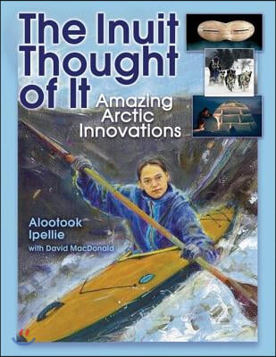 The Inuit Thought of It: Amazing Arctic Innovations