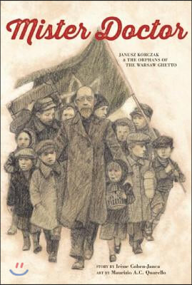 Mister Doctor: Janusz Korczak & the Orphans of the Warsaw Ghetto