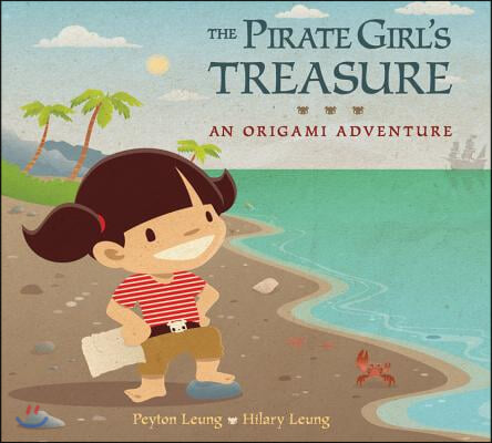 The Pirate Girl&#39;s Treasure: An Origami Adventure