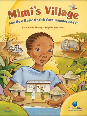 Mimi&#39;s Village: And How Basic Health Care Transformed It