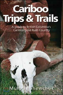 Cariboo Trips and Trails