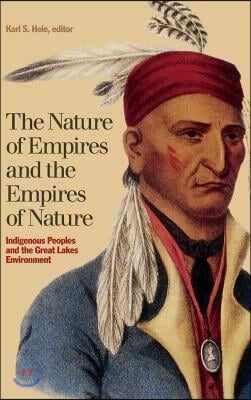 The Nature of Empires and the Empires of Nature: Indigenous Peoples and the Great Lakes Environment