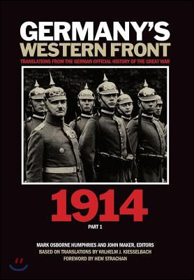 Germany's Western Front: Translations from the German Official History of the Great War, 1914, Part 1