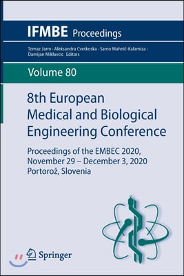 8th European Medical and Biological Engineering Conference: Proceedings of the Embec 2020, November 29 - December 3, 2020 Portoroz, Slovenia