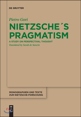 Nietzsche&#180;s Pragmatism: A Study on Perspectival Thought