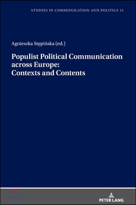 Populist Political Communication across Europe: Contexts and Contents