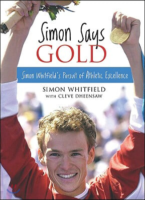 Simon Says Gold: Simon Whitfield&#39;s Pursuit of Athletic Excellence