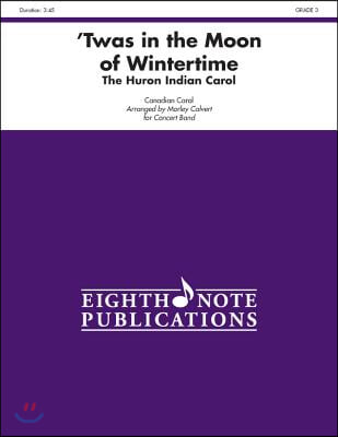 &#39;Twas in the Moon of Wintertime: The Huron Indian Carol, Conductor Score &amp; Parts