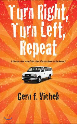 Turn Right, Turn Left, Repeat: Life on the Road for the Canadian Indie Band