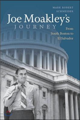 Joe Moakley&#39;s Journey: From South Boston to El Salvador