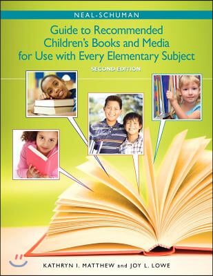 The Neal-Schuman Guide to Recommended Children&#39;s Books and Media for Use with Every Elementary Subject