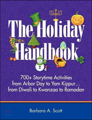 Holiday Handbook: 700+ Storytime Activities from Arbor Day to Yom Kippur